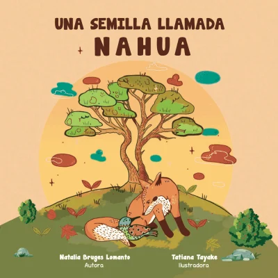 RIE Infancia iniciativa Natalia Brujes Lomanto producto Una semilla llamada Nahua 01